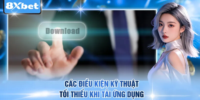 Các điều kiện kỹ thuật tối thiểu khi tải ứng dụng
