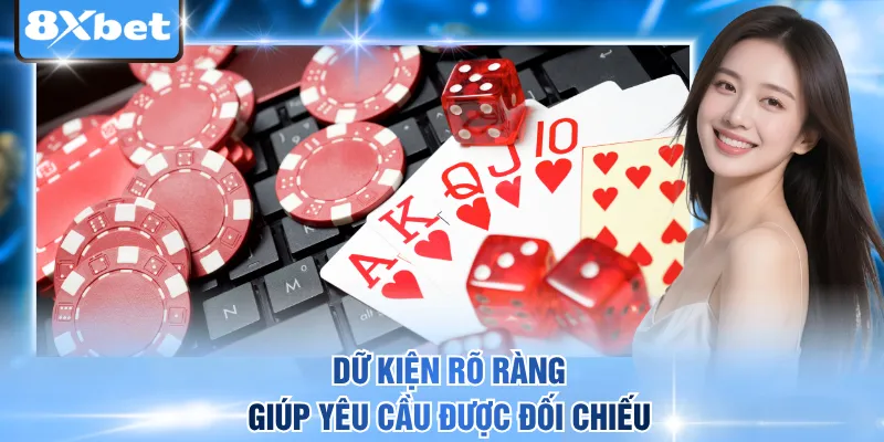 Dữ kiện rõ ràng giúp yêu cầu được đối chiếu