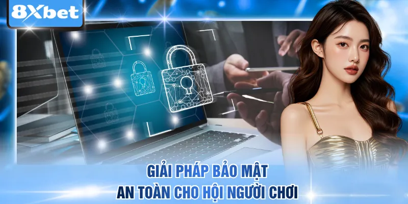 Giải pháp bảo mật an toàn cho hội người chơi