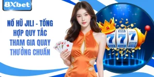 Nổ Hũ JILI - Tổng Hợp Quy Tắc Tham Gia Quay Thưởng Chuẩn