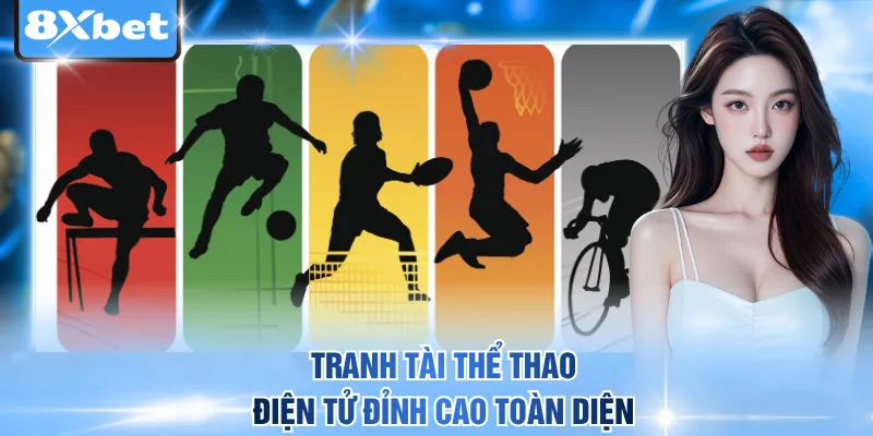 Tranh tài thể thao điện tử đỉnh cao toàn diện